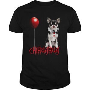 Chihuahua Dog Pennywise  Shirt